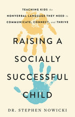 Book cover for Raising a Socially Successful Child: Teaching Kids the Nonverbal Language They Need to Communicate, Connect, and Thrive