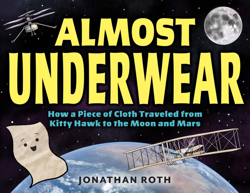 Book cover for Almost Underwear: How a Piece of Cloth Traveled from Kitty Hawk to the Moon and Mars