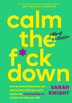 Book cover for Calm the F*ck Down: How to Control What You Can and Accept What You Can't So You Can Stop Freaking Out and Get on with Your Life