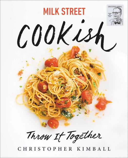 Book cover for Milk Street: Cookish: Throw It Together: Big Flavors. Simple Techniques. 200 Ways to Reinvent Dinner.