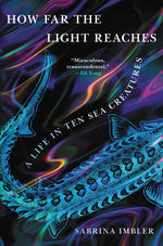 Book cover for How Far the Light Reaches: A Life in Ten Sea Creatures