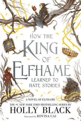 Book cover for How the King of Elfhame Learned to Hate Stories
