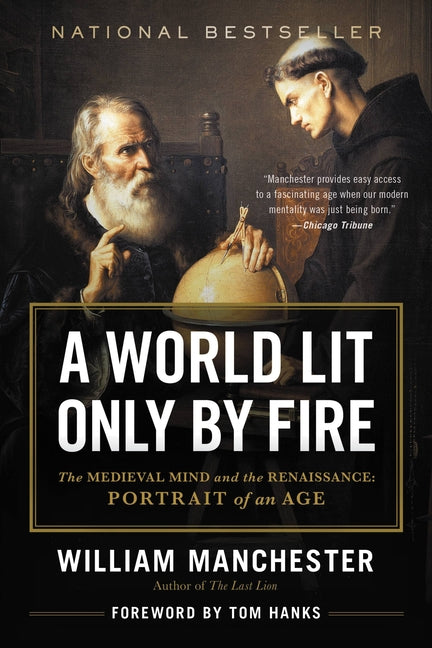 Book cover for A World Lit Only by Fire: The Medieval Mind and the Renaissance: Portrait of an Age