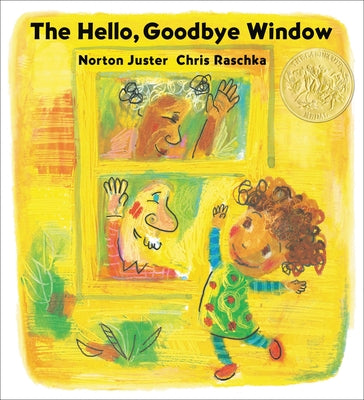 Book cover for The Hello, Goodbye Window (Caldecott Medal Winner)