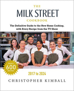 Book cover for The Milk Street Cookbook: The Definitive Guide to the New Home Cooking, with Every Recipe from Every Episode of the TV Show, 2017-2024