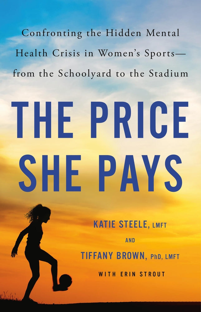 Book cover for The Price She Pays: Confronting the Hidden Mental Health Crisis in Women's Sports--From the Schoolyard to the Stadium