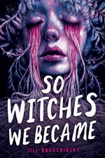 Book cover for So Witches We Became