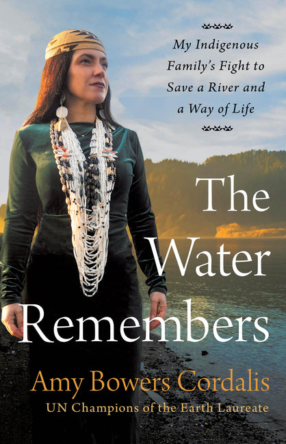 Book cover for Water Remembers: My Indigenous Family's Fight to Save a River and a Way of Life
