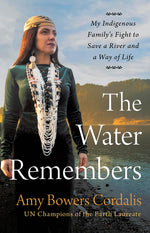 Book cover for Water Remembers: My Indigenous Family's Fight to Save a River and a Way of Life