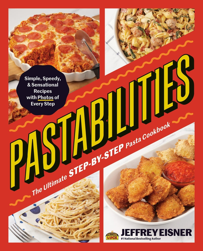 Book cover for Pastabilities: The Ultimate Step-By-Step Pasta Cookbook: Simple, Speedy, and Sensational Recipes with Photos of Every Step