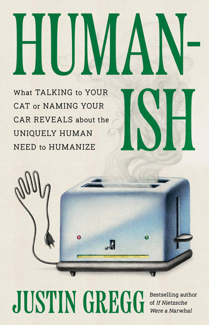 Book cover for Humanish: What Talking to Your Cat or Naming Your Car Reveals about the Uniquely Human Need to Humanize