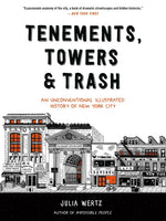Book cover for Tenements, Towers & Trash: An Unconventional Illustrated History of New York City