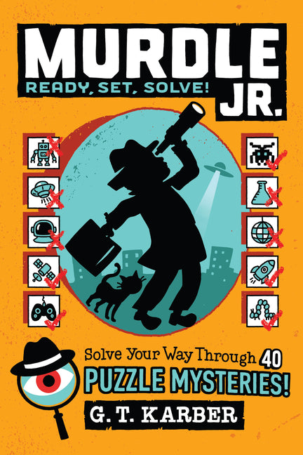 Book cover for Murdle Jr.: Ready, Set, Solve!: Solve Your Way Through 40 Puzzle Mysteries!