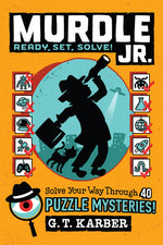 Book cover for Murdle Jr.: Ready, Set, Solve!: Solve Your Way Through 40 Puzzle Mysteries!