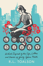Book cover for Love, Sivvy: A Novel Inspired by the Life, Letters, and Diaries of Young Sylvia Plath