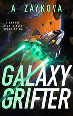 Book cover for Galaxy Grifter: A Snarky, High-Stakes Space Opera