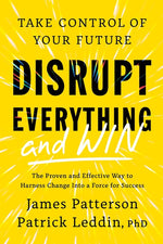 Book cover for Disrupt Everything--And Win: Take Control of Your Future