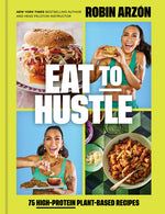 Book cover for Eat to Hustle: 75 High-Protein Plant-Based Recipes (a Cookbook)