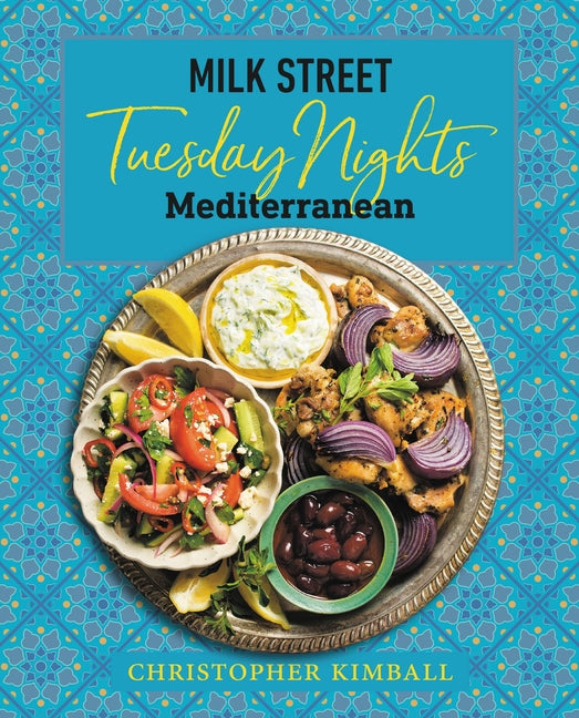 Book cover for Milk Street: Tuesday Nights Mediterranean: 125 Simple Weeknight Recipes from the World's Healthiest Cuisine