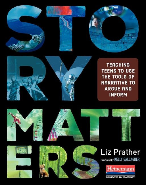 Book cover for Story Matters: Teaching Teens to Use the Tools of Narrative to Argue and Inform