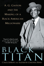 Book cover for Black Titan: A.G. Gaston and the Making of a Black American Millionaire