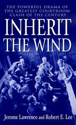 Book cover for Inherit the Wind: The Powerful Drama of the Greatest Courtroom Clash of the Century