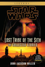 Book cover for Lost Tribe of the Sith: Star Wars Legends: The Collected Stories