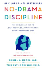 Book cover for No-Drama Discipline: The Whole-Brain Way to Calm the Chaos and Nurture Your Child's Developing Mind