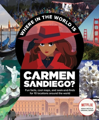 Book cover for Where in the World Is Carmen Sandiego?: With Fun Facts, Cool Maps, and Seek and Finds for 10 Locations Around the World