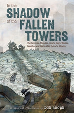 Book cover for In the Shadow of the Fallen Towers: The Seconds, Minutes, Hours, Days, Weeks, Months, and Years After the 9/11 Attacks