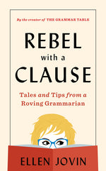 Book cover for Rebel with a Clause: Tales and Tips from a Roving Grammarian