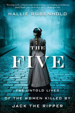 Book cover for The Five: The Untold Lives of the Women Killed by Jack the Ripper