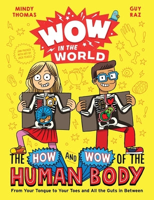 Book cover for Wow in the World: The How and Wow of the Human Body: From Your Tongue to Your Toes and All the Guts in Between