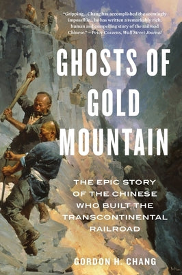 Book cover for Ghosts of Gold Mountain: The Epic Story of the Chinese Who Built the Transcontinental Railroad