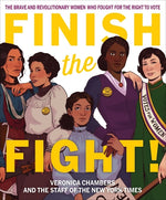 Book cover for Finish the Fight!: The Brave and Revolutionary Women Who Fought for the Right to Vote