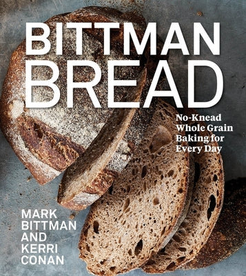 Book cover for Bittman Bread: No-Knead Whole Grain Baking for Every Day: A Bread Recipe Cookbook