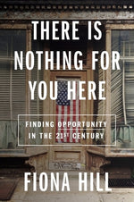 Book cover for There Is Nothing for You Here: Finding Opportunity in the Twenty-First Century