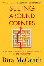Book cover for Seeing Around Corners: How to Spot Inflection Points in Business Before They Happen