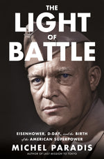 Book cover for The Light of Battle: Eisenhower, D-Day, and the Birth of the American Superpower