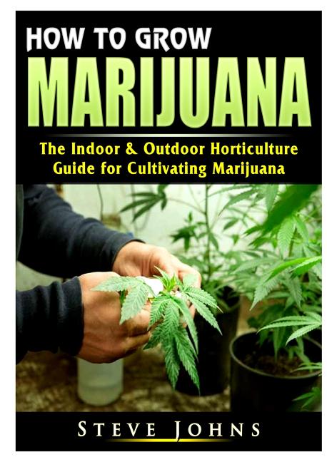 Book cover for How to Grow Marijuana: The Indoor & Outdoor Horticulture Guide for Cultivating Marijuana