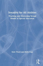 Book cover for Sexuality for All Abilities: Teaching and Discussing Sexual Health in Special Education