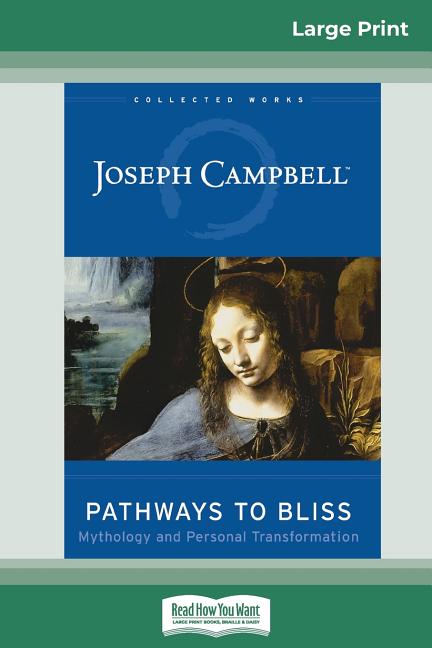 Book cover for Pathways to Bliss: Mythology and Personal Transformation (16pt Large Print Edition)