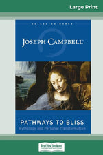Book cover for Pathways to Bliss: Mythology and Personal Transformation (16pt Large Print Edition)