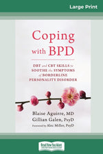 Book cover for Coping with BPD: DBT and CBT Skills to Soothe the Symptoms of Borderline Personality Disorder (16pt Large Print Edition)