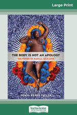 Book cover for The Body Is Not an Apology: The Power of Radical Self-Love (16pt Large Print Edition)