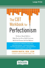 Book cover for The CBT Workbook for Perfectionism: Evidence-Based Skills to Help You Let Go of Self-Criticism, Build Self-Esteem, and Find Balance (16pt Large Print