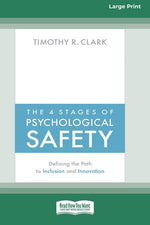 Book cover for The 4 Stages of Psychological Safety: Defining the Path to Inclusion and Innovation (16pt Large Print Edition)