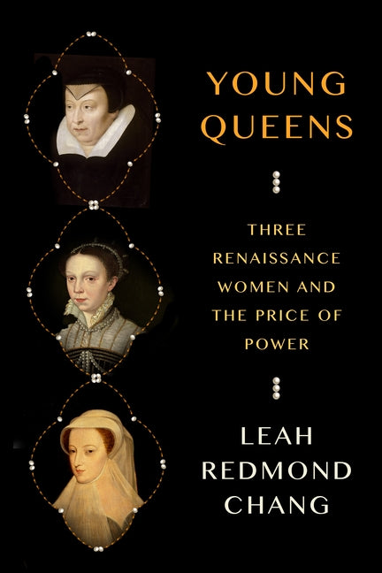 Book cover for Young Queens: Three Renaissance Women and the Price of Power