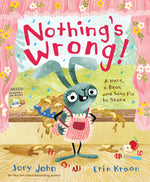 Book cover for Nothing's Wrong!: A Hare, a Bear, and Some Pie to Share