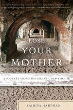 Book cover for Lose Your Mother: A Journey Along the Atlantic Slave Route